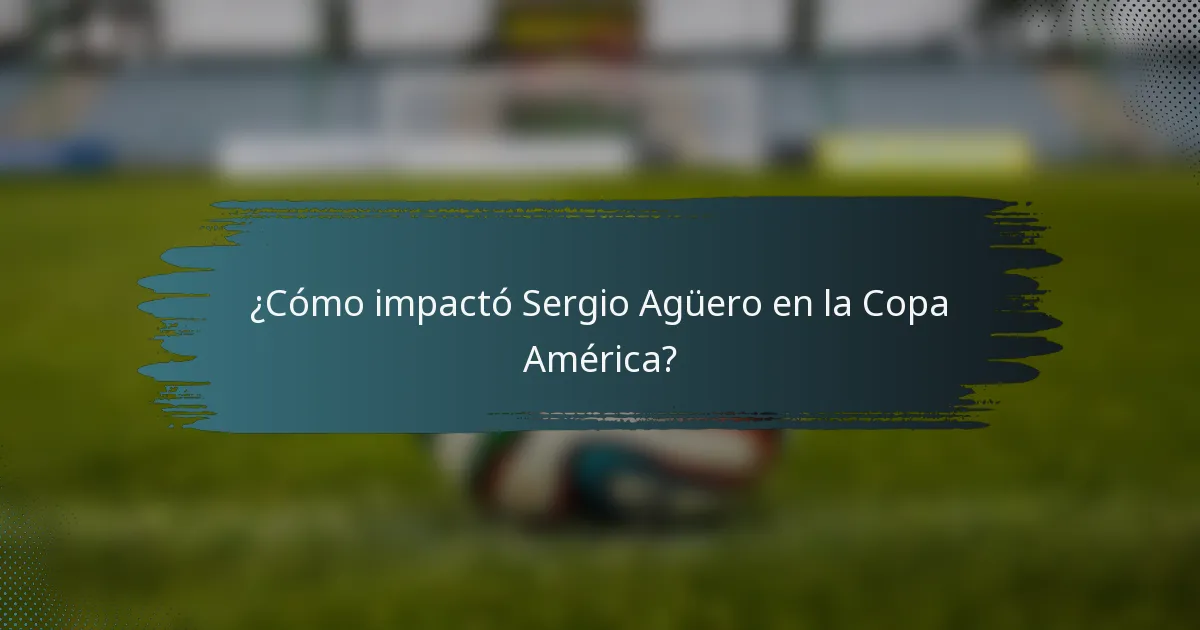 ¿Cómo impactó Sergio Agüero en la Copa América?