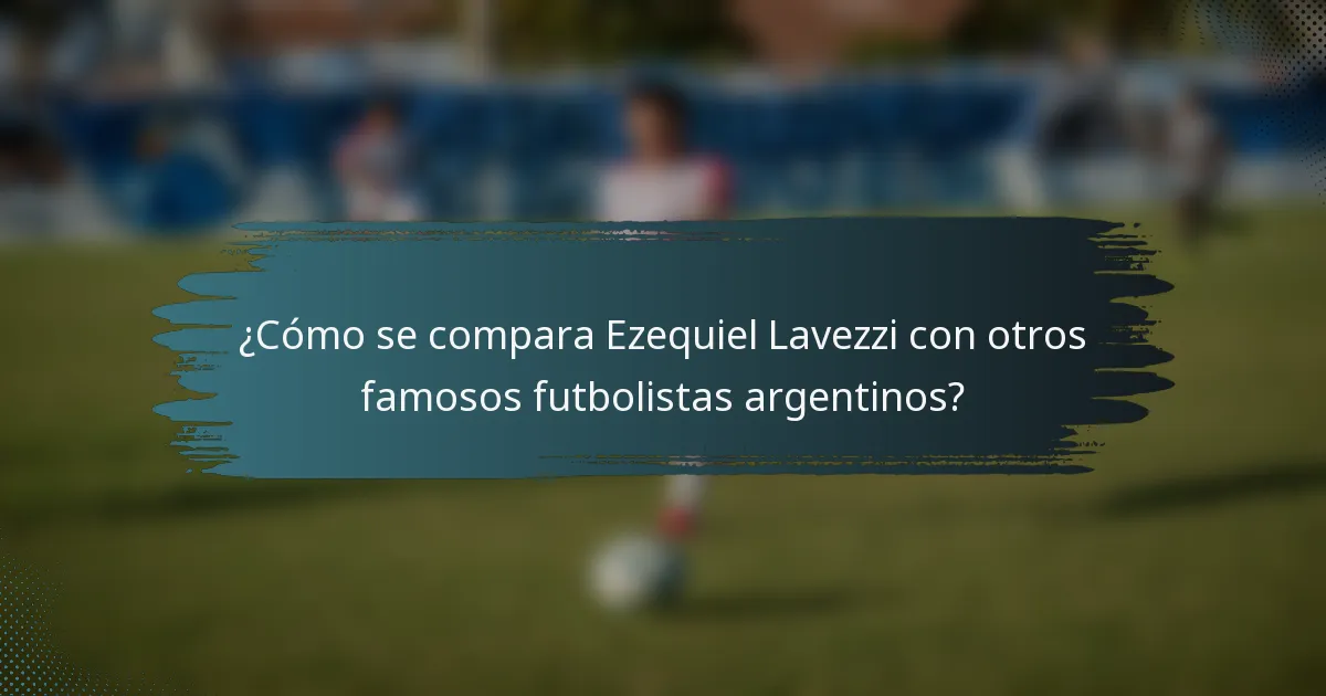 ¿Cómo se compara Ezequiel Lavezzi con otros famosos futbolistas argentinos?