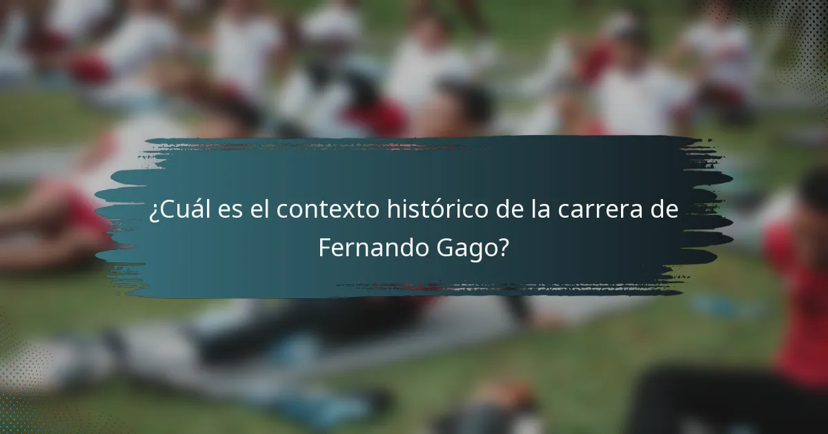 ¿Cuál es el contexto histórico de la carrera de Fernando Gago?
