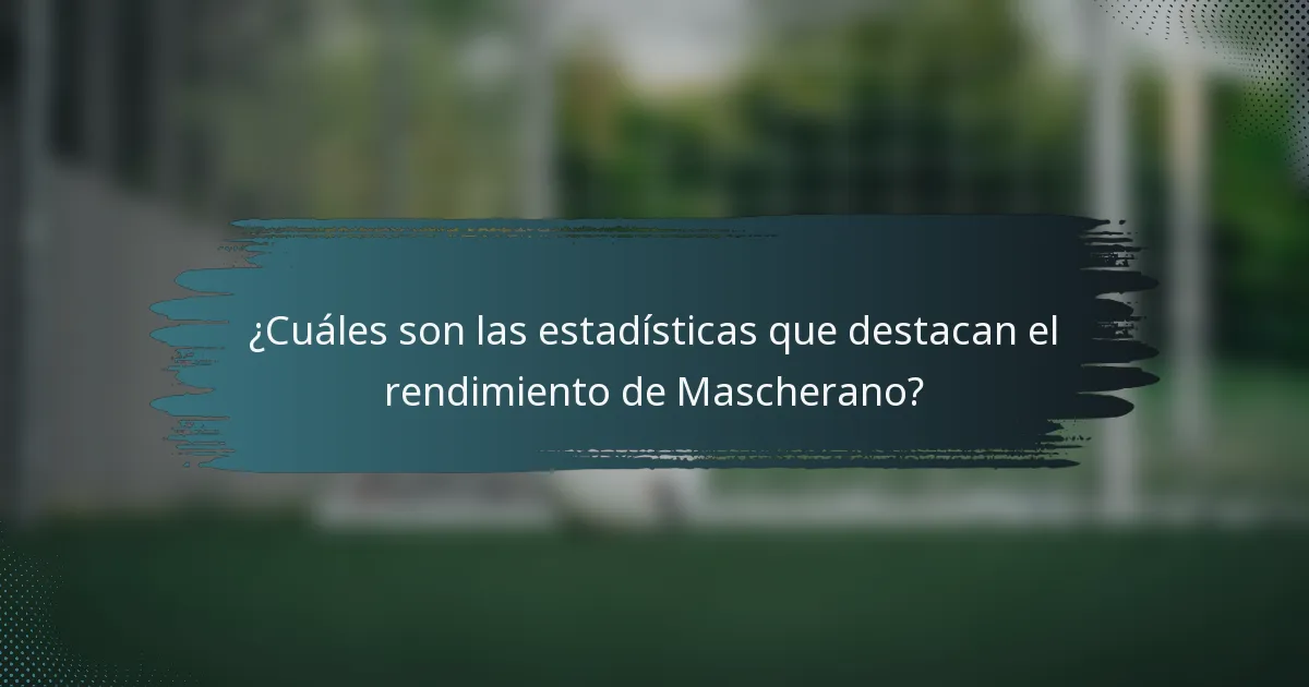 ¿Cuáles son las estadísticas que destacan el rendimiento de Mascherano?