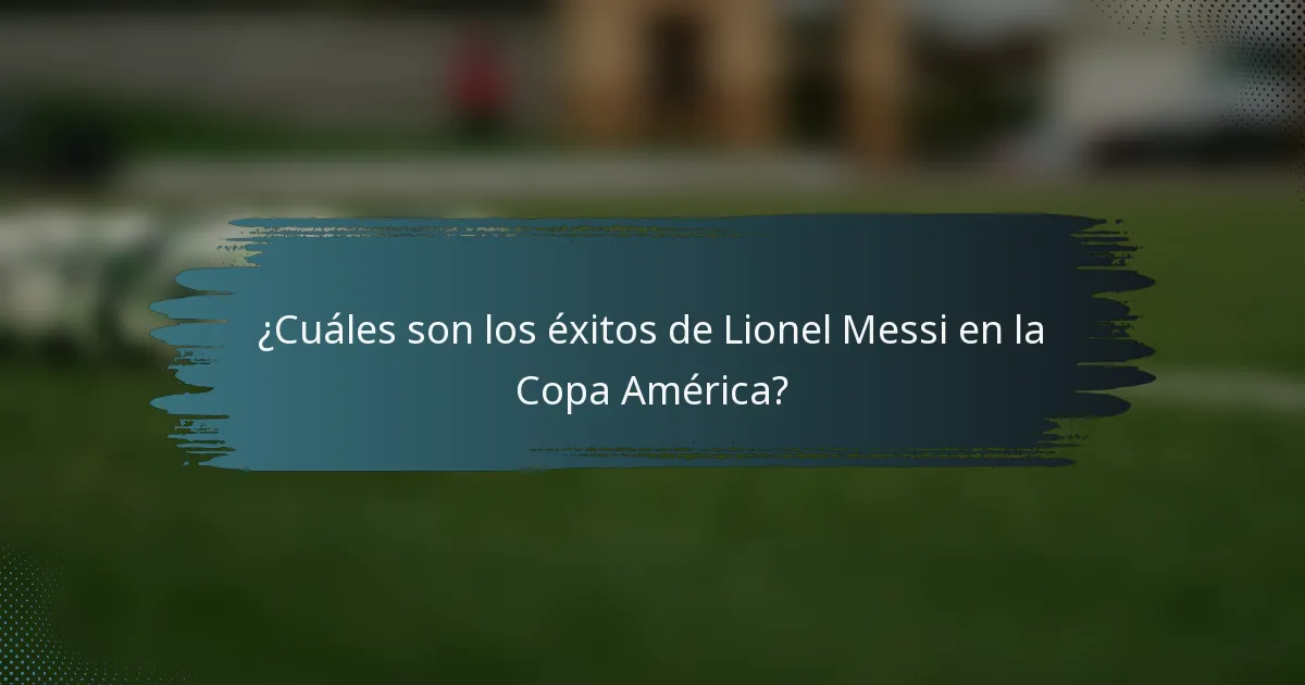 ¿Cuáles son los éxitos de Lionel Messi en la Copa América?