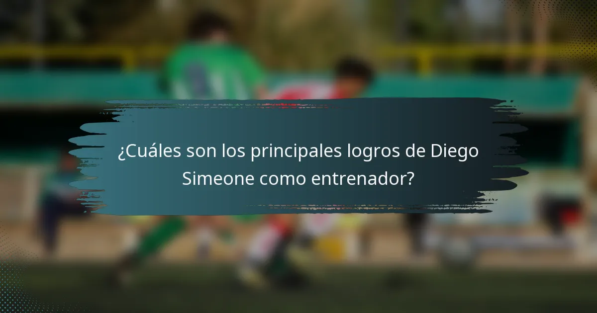 ¿Cuáles son los principales logros de Diego Simeone como entrenador?