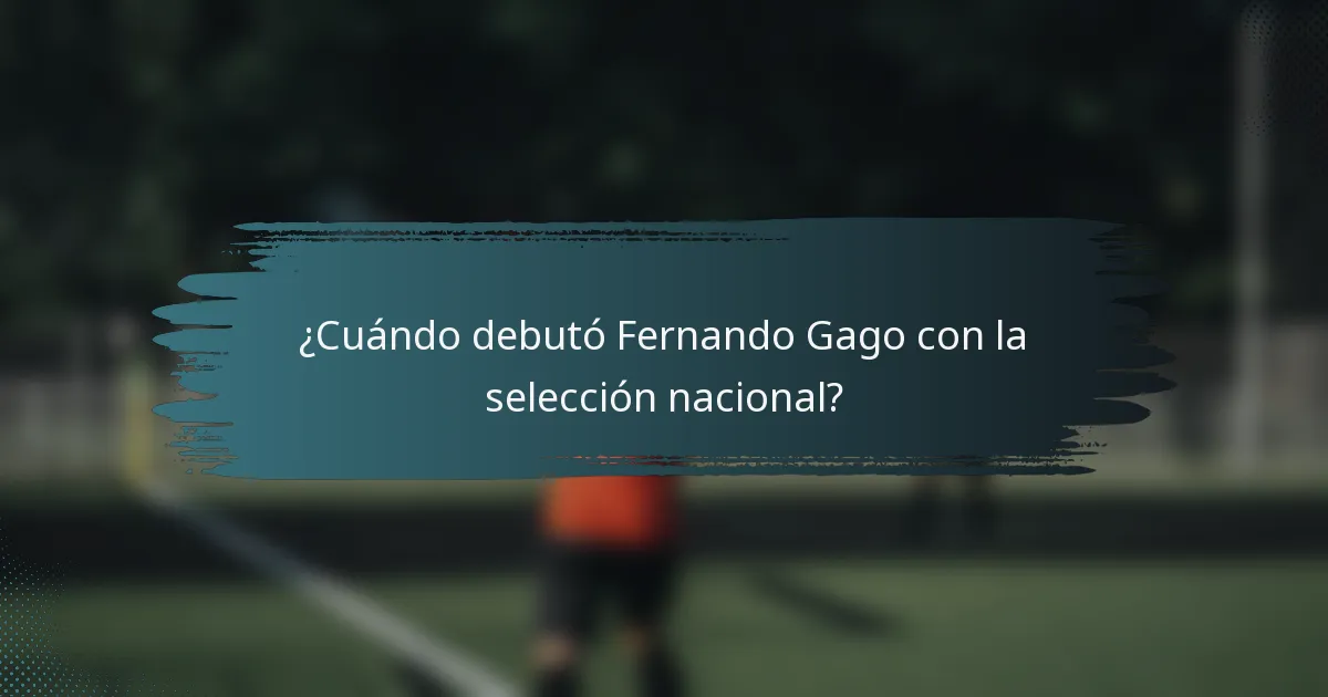 ¿Cuándo debutó Fernando Gago con la selección nacional?