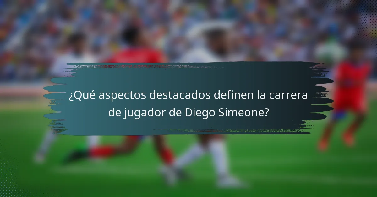 ¿Qué aspectos destacados definen la carrera de jugador de Diego Simeone?