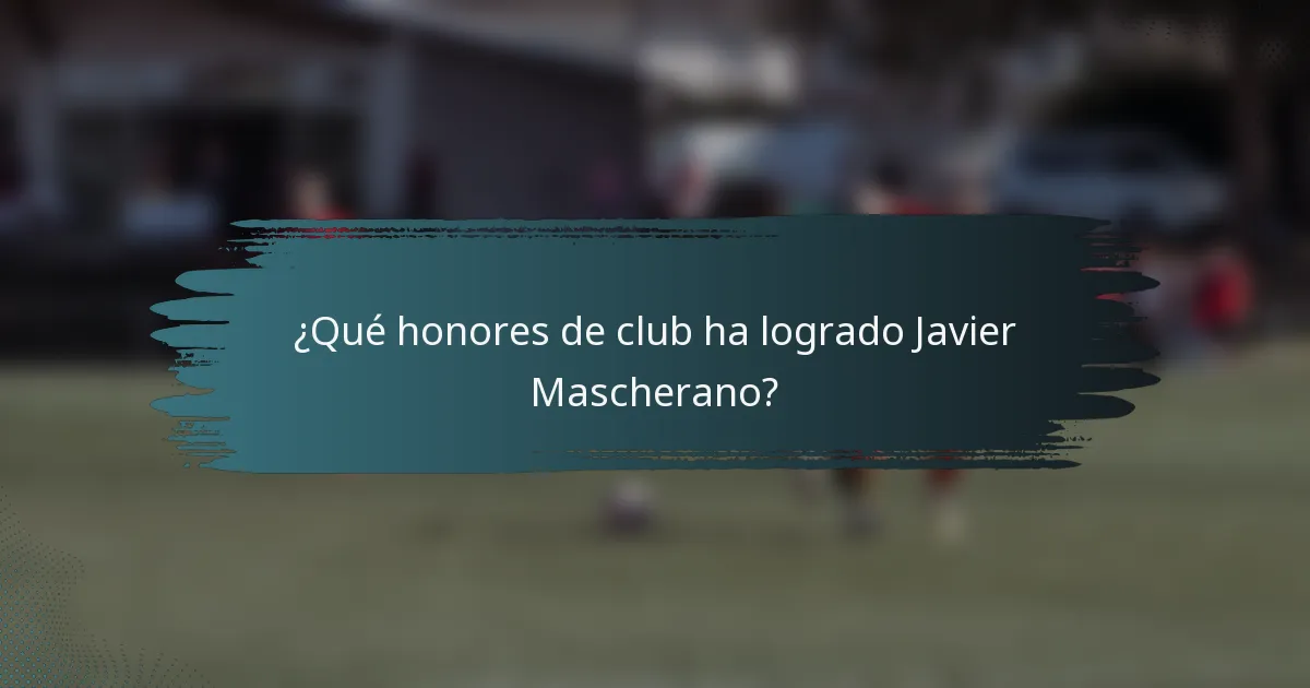 ¿Qué honores de club ha logrado Javier Mascherano?