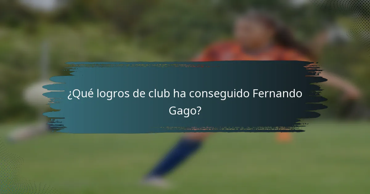 ¿Qué logros de club ha conseguido Fernando Gago?