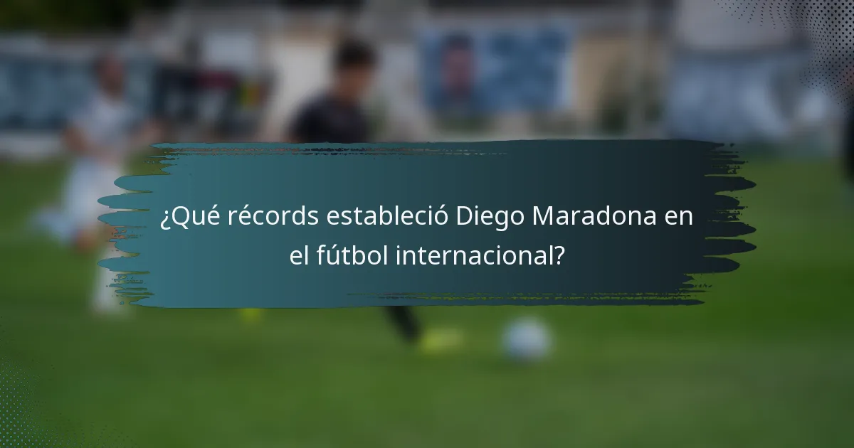 ¿Qué récords estableció Diego Maradona en el fútbol internacional?
